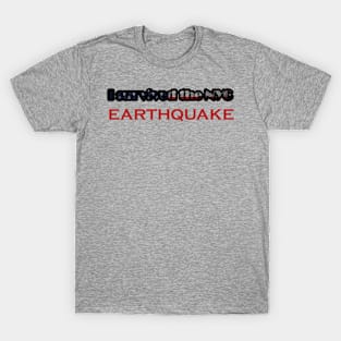 I Survived The Nyc Earthquake T-Shirt